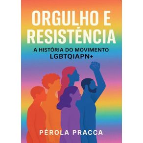 Orgulho-e-Resistencia--A-Historia-do-Movimento-LGBTQIAPN-
