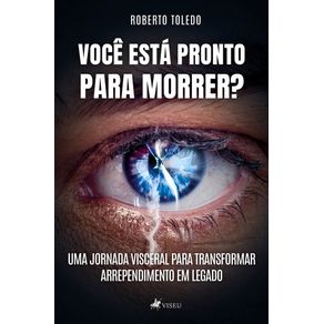 Voce-Esta-Pronto-para-Morrer--Uma-jornada-visceral-para-transformar-arrependimento-em-legado