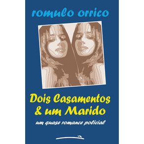 Dois-casamentos-e-um-Marido--Um-quase-romance-policial
