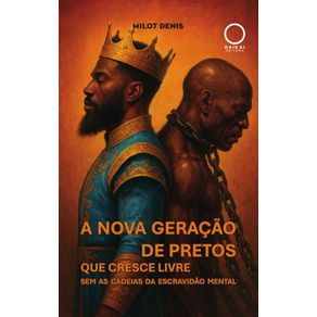 A-Nova-geracao-de-pretos-que-cresce-livre-sem-as-cadeias-da-escravidao-mental