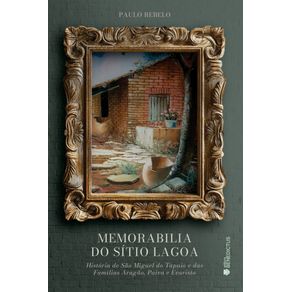 Memorabilia-do-Sitio-Lagoa:-Historia-de-Sao-Miguel-do-Tapuio-e-das-Familias-Aragao,-Paiva-e-Evaristo