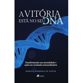 A-Vitoria-Esta-No-Seu-DNA:-Transformando-sua-mentalidade-e-acoes-em-resultados-extraordinarios