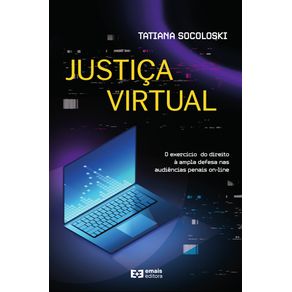 Justica-virtual:-O-exercicio-do-direito-a-ampla-defesa-nas-audiencias-penais-on-line
