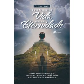 O-que-fazemos-na-vida,-ecoa-na-eternidade:-Somos-transformados-por-nossas-escolhas-e-atraves-delas-marcamos-nossa-eternidade