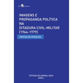 Imagens-e-Propaganda-Politica-na-Ditadura-Civil-Militar--1964-1979-