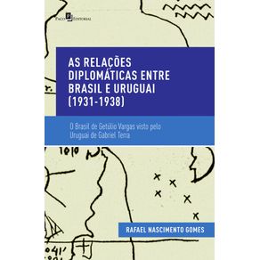 As-Relacoes-Diplomaticas-entre-Brasil-e-Uruguai--1931-1938-