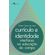 CURRICULO-E-IDENTIDADE
