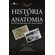 Historia-da-Anatomia-Atraves-da-Dissecacao-do-Corpo-Humano
