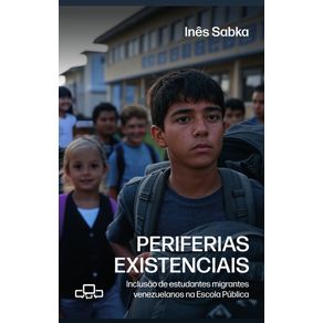 Periferias-Existenciais:-Inclusao-de-estudantes-migrantes-venezuelanos-na-escola-publica