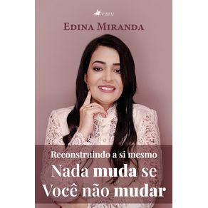 Reconstruindo-a-si-mesmo--Nada-muda-se-Voce-nao-mudar