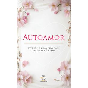Autoamor--vivendo-a-grandiosidade-de-ser-voce-mesma