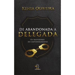 De-abandonada-a-delegada--os-bastidores-do-empoderamento