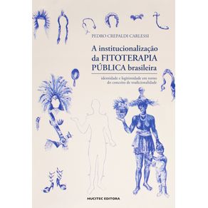 A-institucionalizacao-da-fitoterapia-publica-brasileira--identidade-e-legitimidade-em-torno-do-conceito-de-tradicionalidade