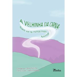 A-velhinha-da-orna:--quem-vai-la-nunca-mais-torna