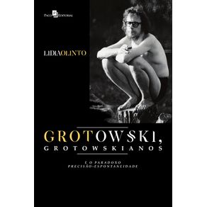Grotowski-Grotowskianos-e-o-Paradoxo-Precisao-espontaneidade