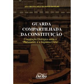 Guarda-Compartilhada-da-Constituicao--Construcao-Dialogica-entre-o-Parlamento-e-a-Suprema-Corte