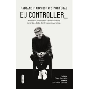 Eu-Controller--Memorias-Cronicas-e-Declaracoes-de-Amor--e-odio--a-Controladoria-Juridica