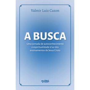 A-Busca--Uma-jornada-de-autoconhecimento-e-espiritualidade-a-luz-dos-ensinamentos-de-Jesus-Cristo
