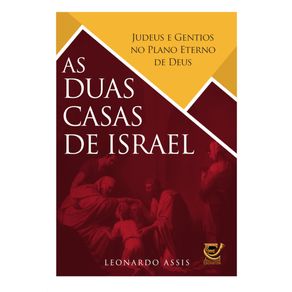 As-duas-casas-de-Israel--Judeus-e-gentios-no-plano-eterno-de-Deus
