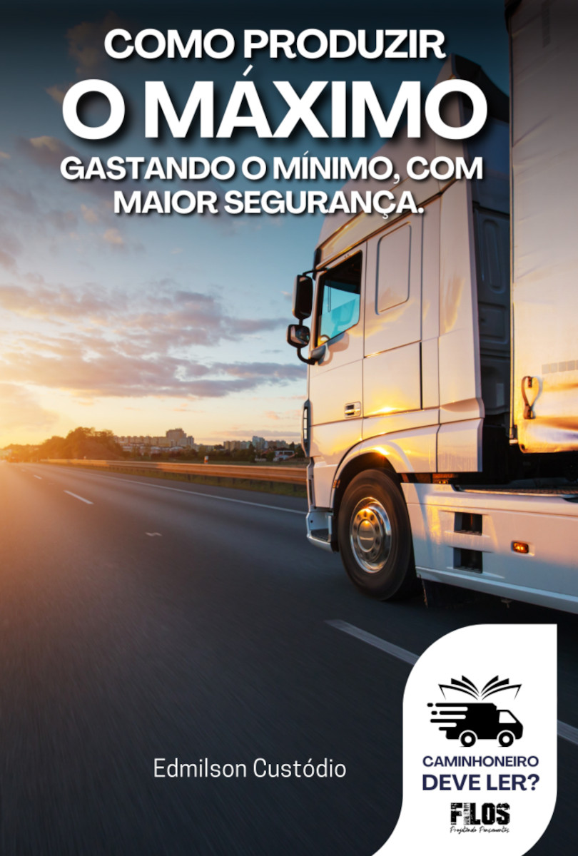 Capa do livro Como produzir o máximo gastando o mínimo, com a maior segurança: Caminhoneiro deve ler?