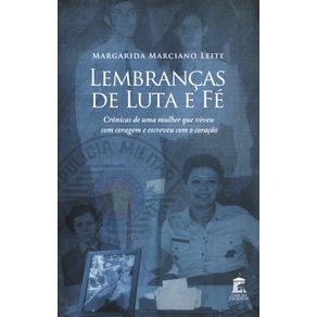 Lembrancas-de-Luta-e-Fe:-Cronicas-de-uma-mulher-que-viveu-com-coragem-e-escreveu-com-o-coracao