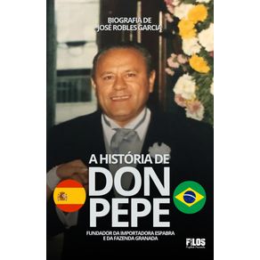 A-historia-de-Don-Pepe--Fundador-da-Importadora-Espabra-e-da-Fazenda-Granada