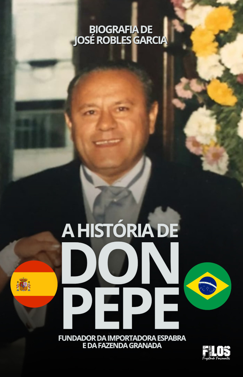Capa do livro A história de Don Pepe: Fundador da Importadora Espabra e da Fazenda Granada