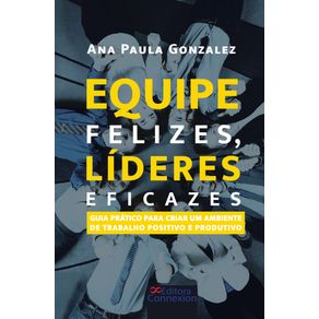Equipe-felizes-lideres-eficazes---Guia-pratico-para-criar-um-ambiente-de-trabalho-positivo-e-produtivo