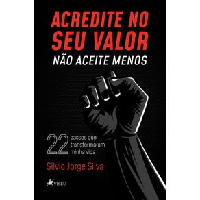 Acredite-no-seu-valor:-Nao-aceite-menos:-22-passos-que-transformaram-minha-vida