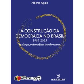 A-construcao-da-democracia-no-Brasil-1985-2025--mudancas-metamorfoses-transformismos