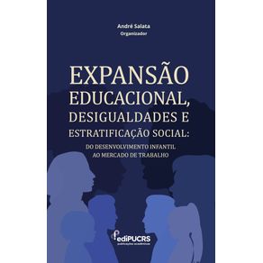 Expansao-Educacional-Desigualdades-e-Estratificacao-Social--do-desenvolvimento-infantil-ao-mercado-de-trabalho