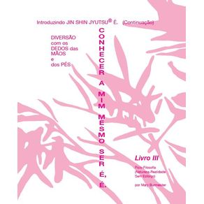 Livro-Auto-Aplicacao-Jin-Shin-Jyutsu-III--Conhecer-a-Mim-Mesmo-Ser-E-E