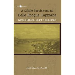 A-Cidade-Republicana-Na-Belle-Epoque-Capixaba