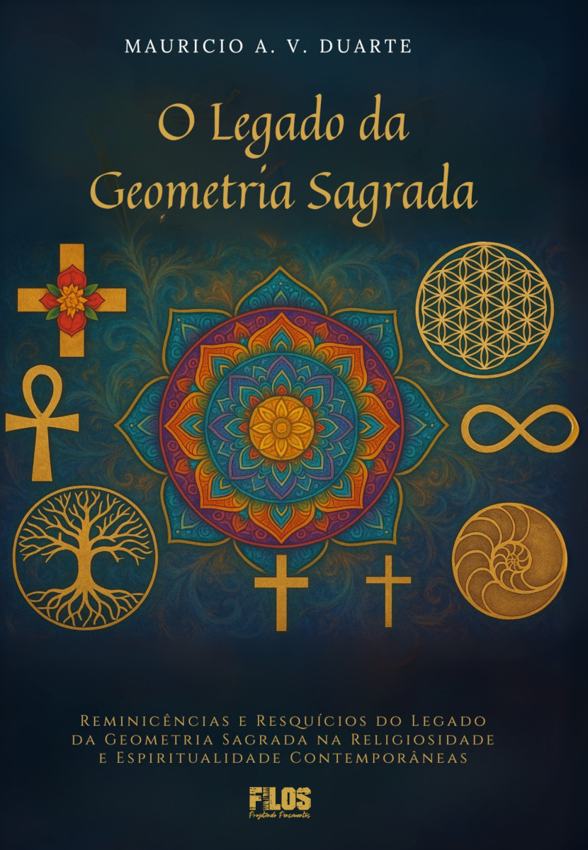 Capa do livro O legado da geometria sagrada: reminicências e resquícios do legado da geometria sagrada na religiosidade e espirituali