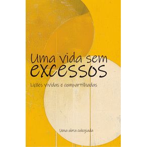 Uma-vida-sem-excessos--licoes-vividas-e-compartilhadas