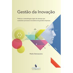 Gestao-da-inovacao-praticas-e-metodologias-ageis-de-startups-que-sustentam-processos-inovadores-de-grandes-empresas