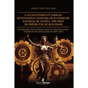 A-accountability-judicial-institucional-exercida-pelo-Conselho-Nacional-de-Justica-por-meio-do-Premio-CNJ-de-Qualidade-consideracoes-teorico-praticas-a-partir-do-Tribunal-de-Justica-do-Estado-do-Piaui-entre-os-anos-de-2020-a-2023