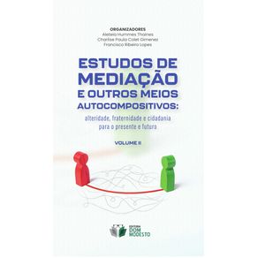 Estudos-de-mediacao-e-outros-meios-autocompositivos--alteridade-fraternidade-e-cidadania-para-o-presente-e-futuro---vol.-II