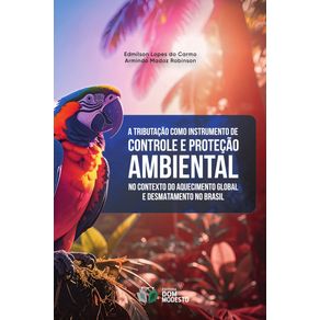 A-tributacao-como-instrumento-de-controle-e-protecao-ambiental-no-contexto-do-aquecimento-global-e-desmatamento-no-Brasil