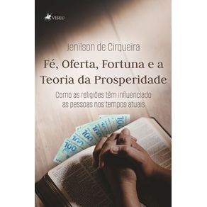 Fe-Oferta-Fortuna-e-a-Teoria-da-Prosperidade--Como-as-religioes-tem-influenciado-as-pessoas-nos-tempos-atuais