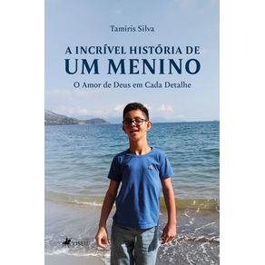 A-Incrivel-Historia-de-um-Menino--O-Amor-de-Deus-em-Cada-Detalhe