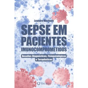 Sepse-em-pacientes-imunocomprometidos--Desafios-diagnosticos-fisiopatologicos-e-terapeuticos