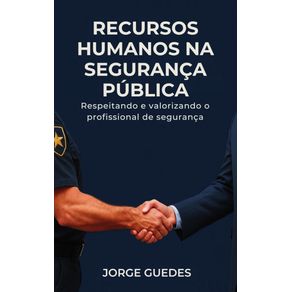 Recursos-humanos-na-seguranca-publica-Respeitando-e-valorizandoo-profissional-de-seguranca