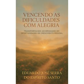 Vencendo-as-dificuldades-com-alegria-Transformando-Adversidades-em-Oportunidades-de-Crescimento-Pessoal