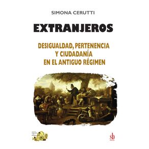 Extranjeros--Desigualdad-pertenencia-y-ciudadania-en-el-Antiguo-Regimen