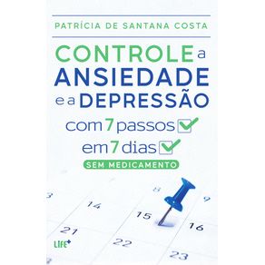 Controle-a-ansiedade-e-a-depressao-com-7-passos-em-7-dias.-sem-medicamento