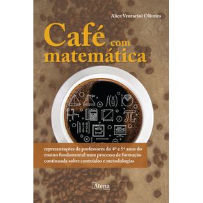 Cafe-com-matematica--Representacoes-de-professores-do-4o-e-5o-anos-do-ensino-fundamental-num-processo-de-formacao-continuada-sobre-conteudos-e-metodologias