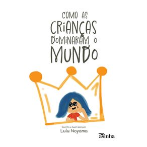 Como-as-criancas-dominaram-o-mundo
