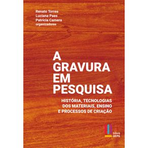 A-GRAVURA-EM-PESQUISA--HISTORIA-TECNOLOGIAS-DOS-MATERIAIS-ENSINO-E-PROCESSOS-DE-CRIACAO