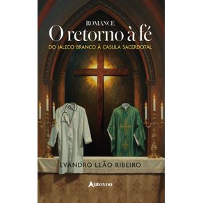 O-retorno-a-fe--Do-jaleco-branco-a-casua-sacerdotal